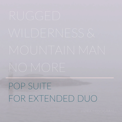 Rugged Wilderness & Mountain Man No More - Pop Suite for Extended Duo